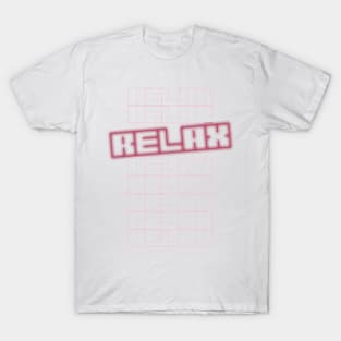 relax qoute themed graphic design by ironpalette T-Shirt